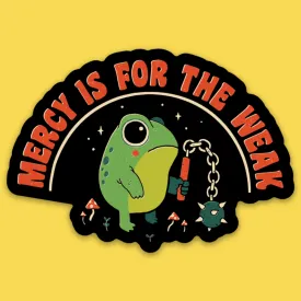 'Mercy Is For The Weak' Sticker